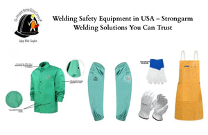 Welding Safety Equipment in USA – Strongarm Welding Solutions You Can Trust