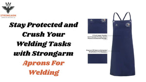 Stay Protected and Crush Your Welding Tasks with Strongarm Aprons For Welding