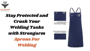 Stay Protected and Crush Your Welding Tasks with Strongarm Aprons For Welding