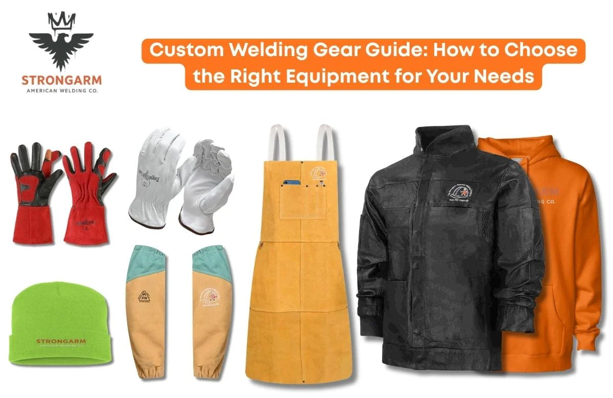 Custom Welding Gear Guide: How to Choose the Right Equipment for Your Needs