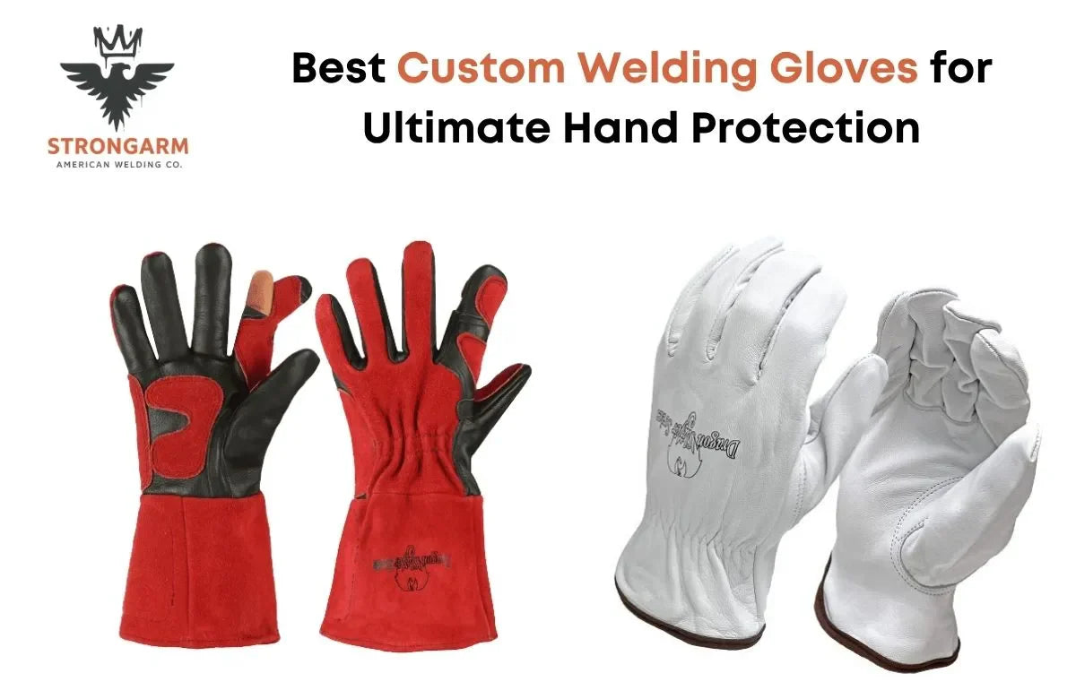 Best Custom Welding Gloves for Ultimate Hand Protection