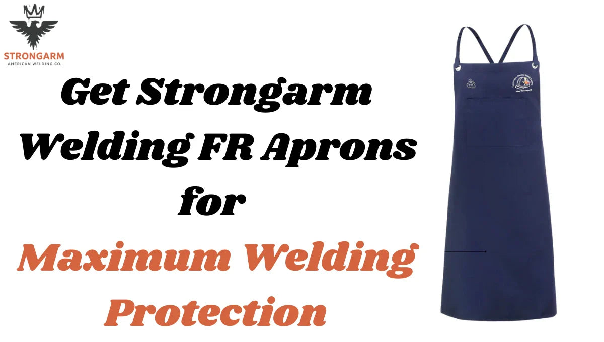 Get Strongarm Welding FR Aprons for Maximum Welding Protection