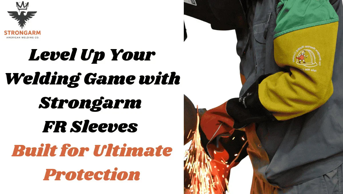 Level Up Your Welding Game with Strongarm FR Sleeves Built for Ultimate Protection