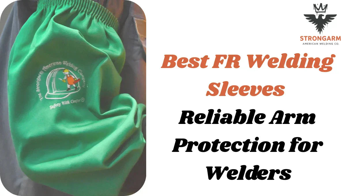 Best FR Welding Sleeves – Reliable Arm Protection for Welders