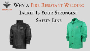 Why a Fire Resistant Welding Jacket Is Your Strongest Safety Line