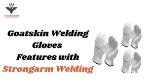 Goatskin Welding Gloves Features with Strongarm Welding