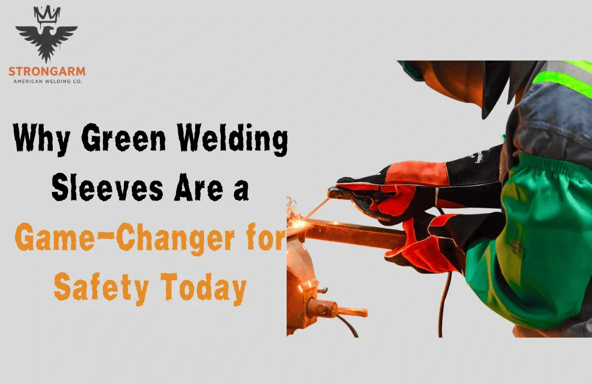 Why Green Welding Sleeves Are a Game-Changer for Safety Today