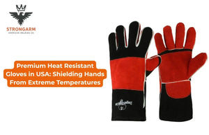 Premium Heat Resistant Gloves in USA: Shielding Hands From Extreme Temperatures