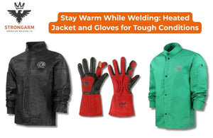 Stay Warm While Welding: Heated Jacket and Gloves for Tough Conditions