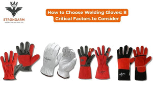 How to Choose Welding Gloves: 8 Critical Factors to Consider