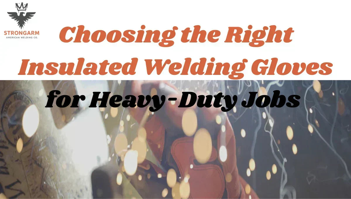 Choosing the Right Insulated Welding Gloves for Heavy-Duty Jobs
