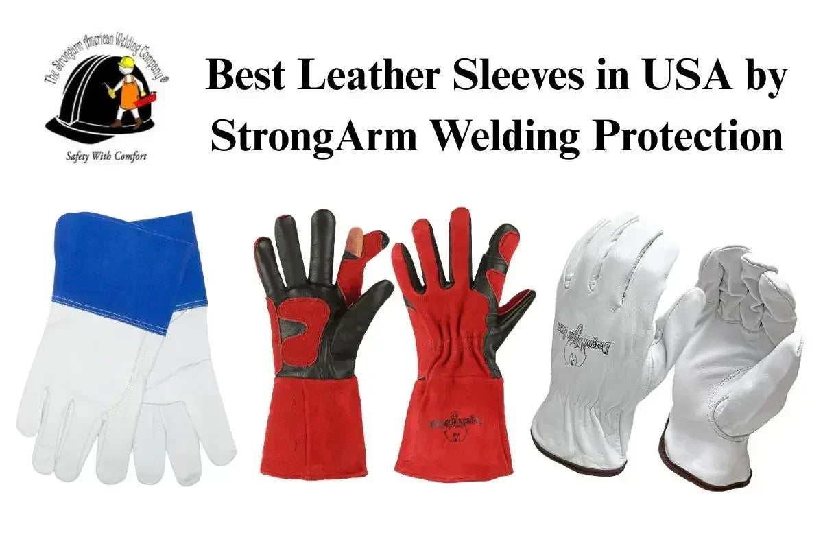 Best Leather Sleeves in USA by StrongArm Welding Protection
