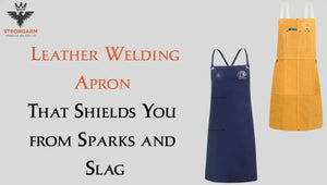 Leather Welding Apron That Shields You from Sparks and Slag