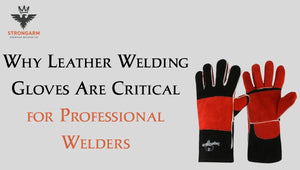 Why Leather Welding Gloves Are Critical for Professional Welders