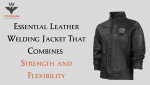 Essential Leather Welding Jacket That Combines Strength and Flexibility