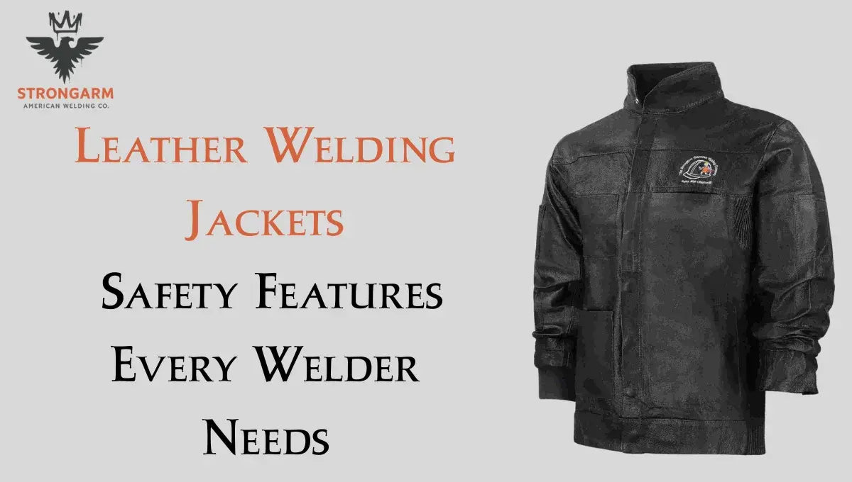 Leather Welding Jackets: Safety Features Every Welder Needs