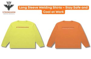 Long Sleeve Welding Shirts – Stay Safe and Cool at Work