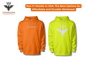 Non Fr Hoodie in USA: The Best Options for Affordable and Durable Workwear