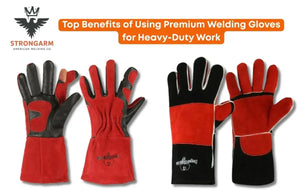 Top Benefits of Using Premium Welding Gloves for Heavy-Duty Work