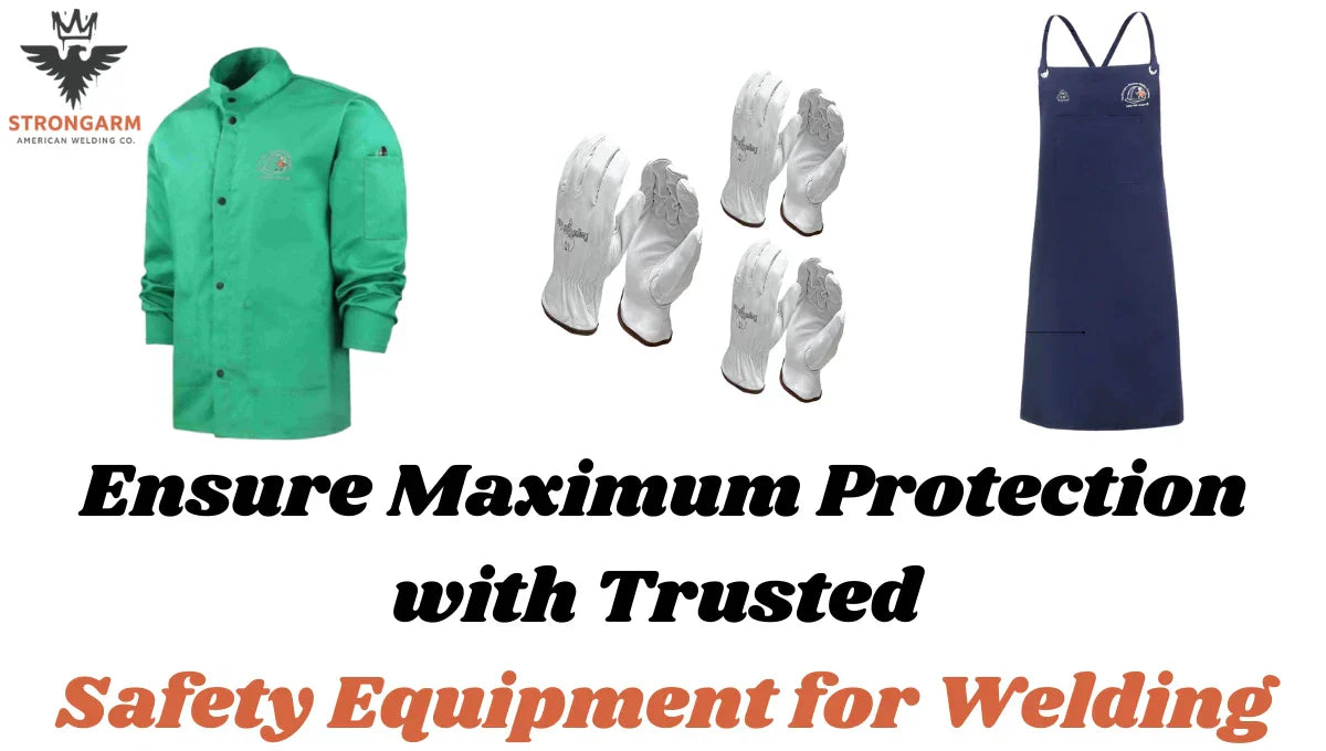 Ensure Maximum Protection with Trusted Safety Equipment for Welding