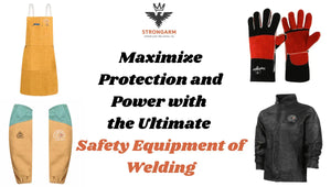 Maximize Protection and Power with the Ultimate Safety Equipment of Welding