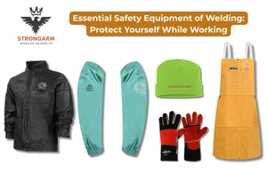 Essential Safety Equipment of Welding: Protect Yourself While Working