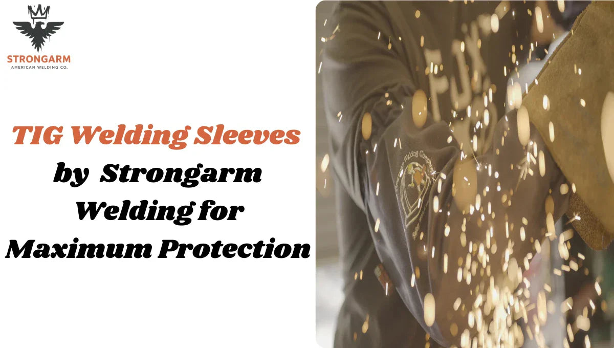 TIG Welding Sleeves by Strongarm Welding for Maximum Protection