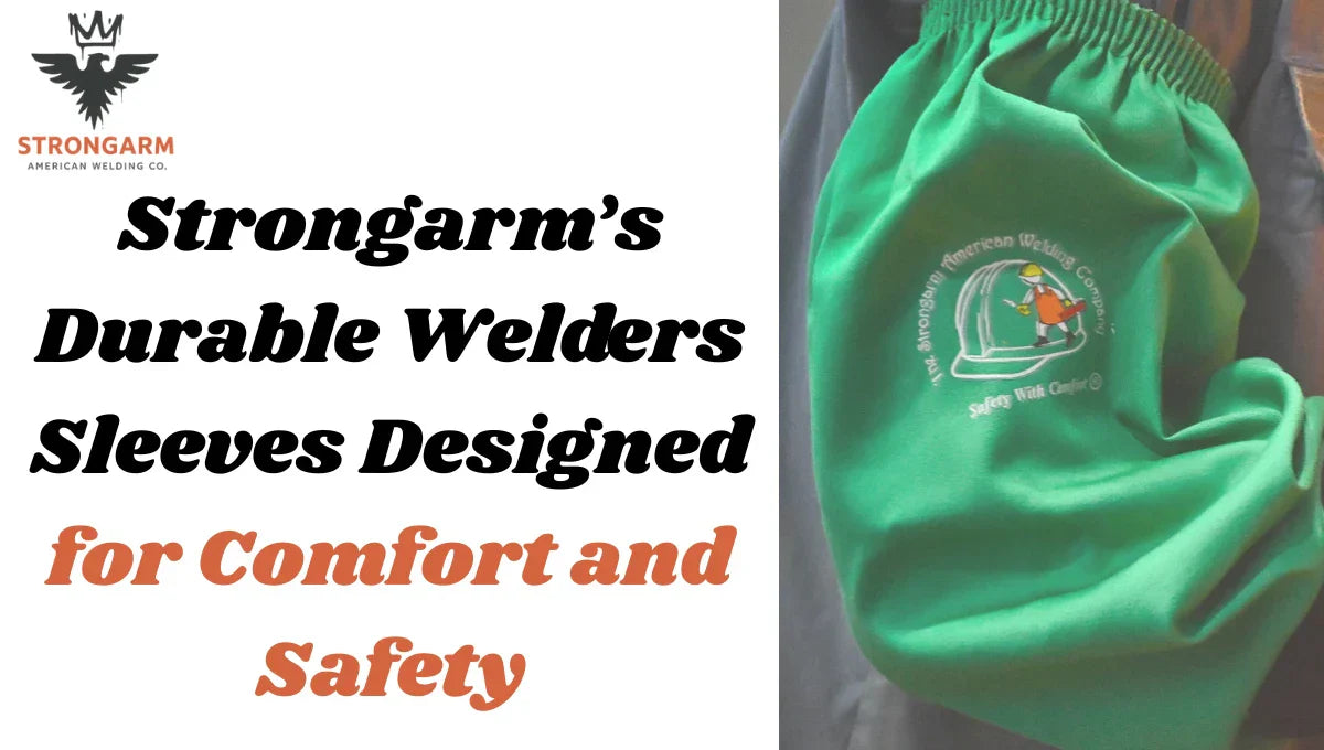 Strongarm’s Durable Welders Sleeves Designed for Comfort and Safety
