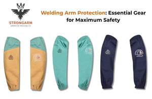 Welding Arm Protection: Essential Gear for Maximum Safety