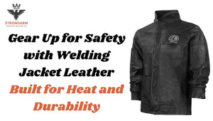 Gear Up for Safety with Welding Jacket Leather Built for Heat and Durability
