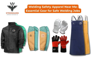 Welding Safety Apparel Near Me: Essential Gear for Safe Welding Jobs