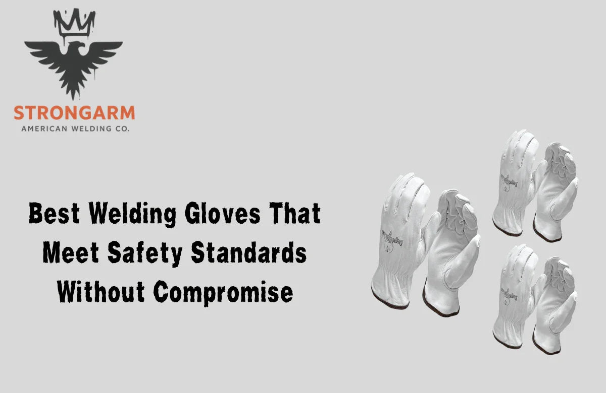 Best Welding Gloves That Meet Safety Standards Without Compromise