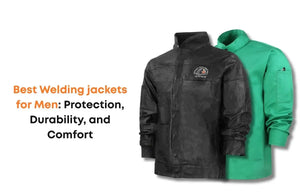 Top-Rated Welding Jackets for Men: Protection, Durability, and Comfort