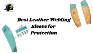 Best Leather Welding Sleeve for Protection