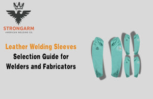 Leather Welding Sleeves Selection Guide for Welders and Fabricators