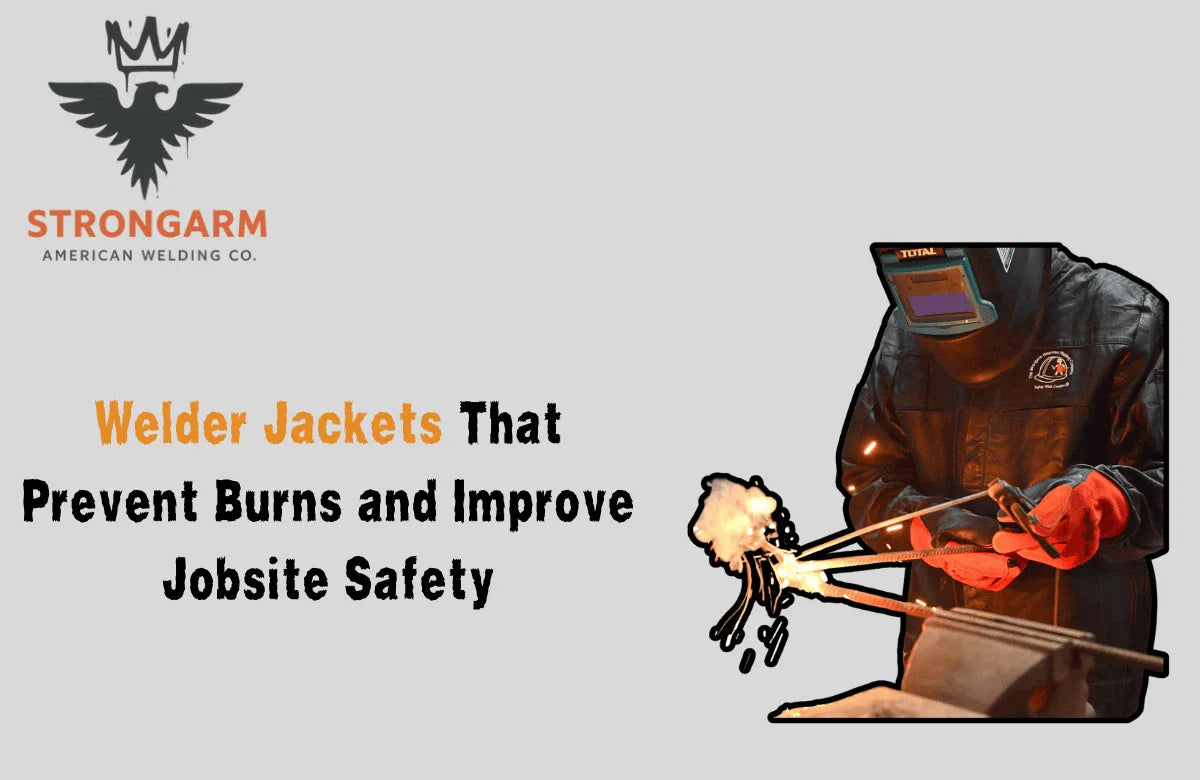 Welder Jackets That Prevent Burns and Improve Jobsite Safety