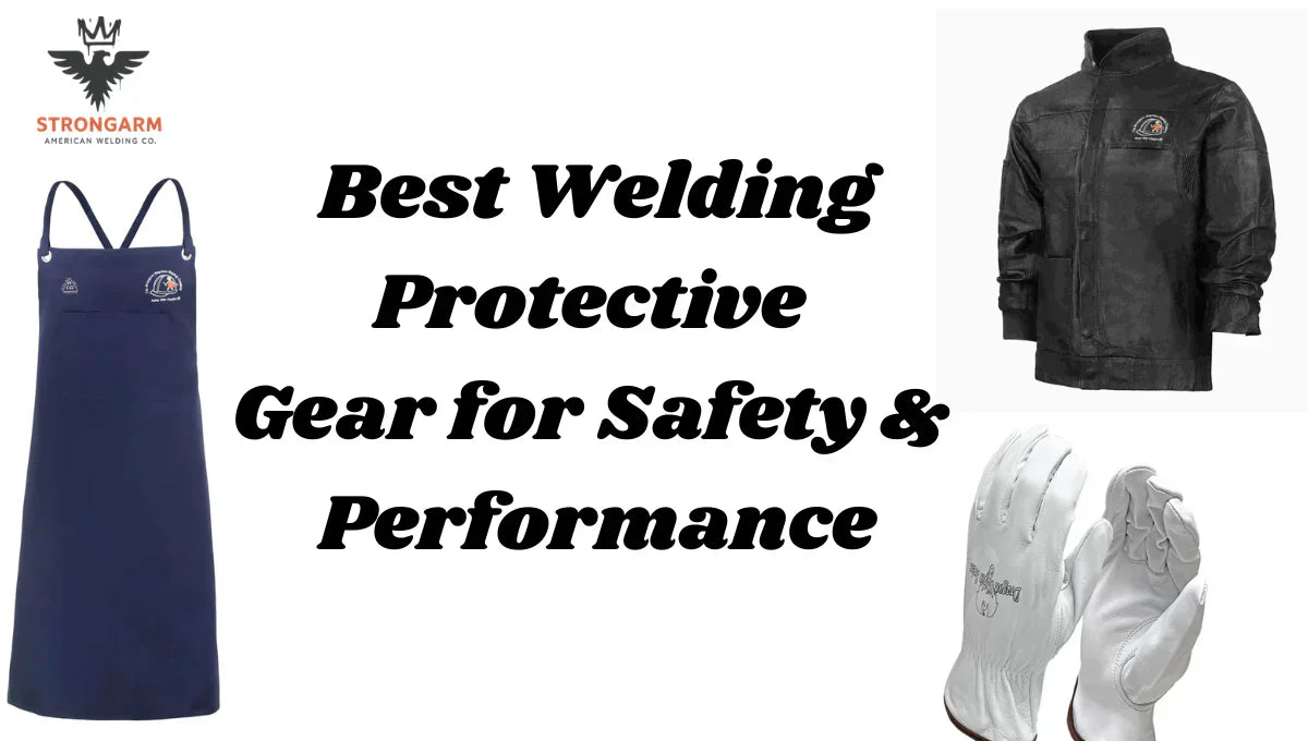 Best Welding Protective Gear for Safety & Performance